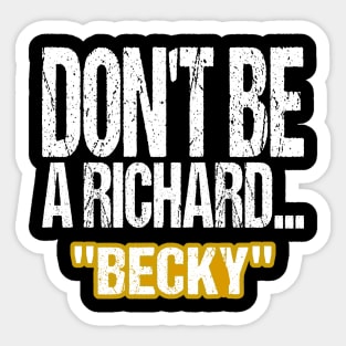 Dont Be A Richard Sticker